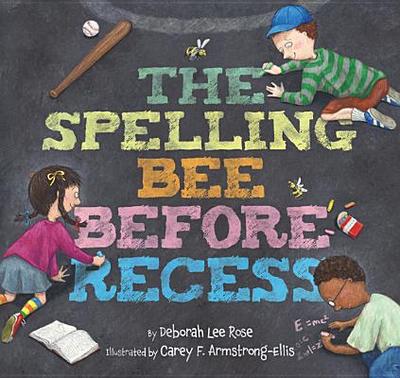 The Spelling Bee Before Recess - Rose, Deborah Lee