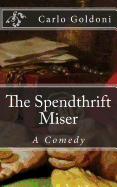 The Spendthrift Miser: A Comedy