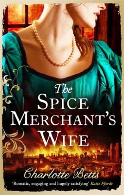 The Spice Merchant's Wife - Betts, Charlotte