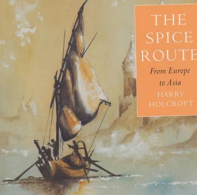 The Spice Route - Holcroft, Harry