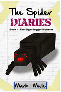 The Spider Diaries (Book 1): The Eight-legged Monster (An Unofficial Minecraft Book for Kids Ages 6 - 12 (Preteen)