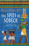 The Spies of Sobeck (Amerotke Mysteries, Book 7): Murder and intrigue from Ancient Egypt