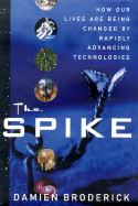 The Spike: How Our Lives Are Being Transformed by Rapidly Advancing Technologies