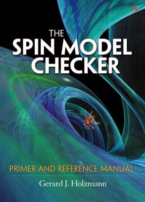 The SPIN Model Checker: Primer and Reference Manual - Holzmann, Gerard