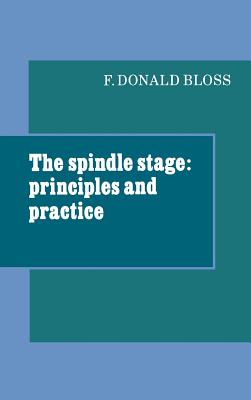 The Spindle Stage: Principles and Practice - Bloss, Fred Donald