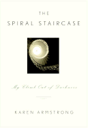 The Spiral Staircase: My Climb Out of Darkness - Armstrong, Karen