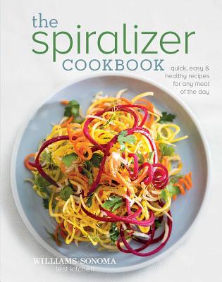 The Spiralizer Cookbook - Test Kitchen, Williams-Sonoma