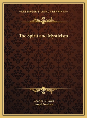The Spirit and Mysticism - Raven, Charles E, and Neeham, Joseph