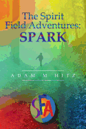 The Spirit Field Adventures: Spark