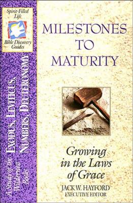 The Spirit-Filled Life Bible Discovery Series: B2-Milestones to Maturity - Hayford, Jack W. (Editor)