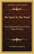 The Spirit in the Word: Facts Gathered from a Thirty Years' Ministry