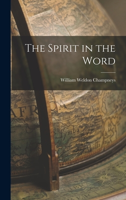 The Spirit in the Word - Champneys, William Weldon