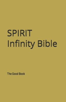 The Spirit Infinity Bible: The Good Book - Bean, Patricia H