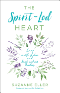 The Spirit-Led Heart: Living a Life of Love and Faith Without Borders