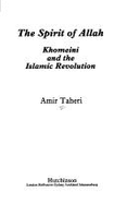 The Spirit of Allah: Khomeini and the Islamic Revolution - Taheri, Amir