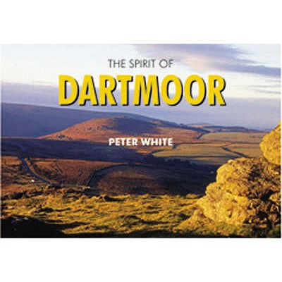 The Spirit of Dartmoor - White, Peter