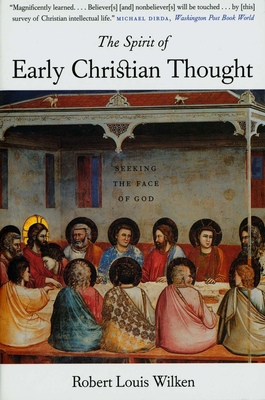The Spirit of Early Christian Thought: Seeking the Face of God - Wilken, Robert Louis, Professor