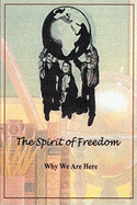 The Spirit of Freedom: Why We Are Here