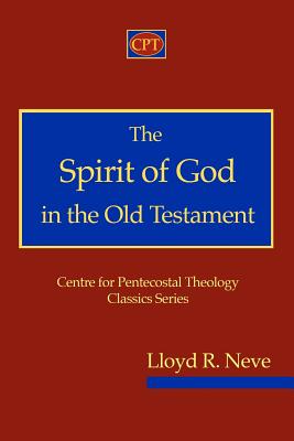 The Spirit of God in the Old Testament - Neve, Lloyd R