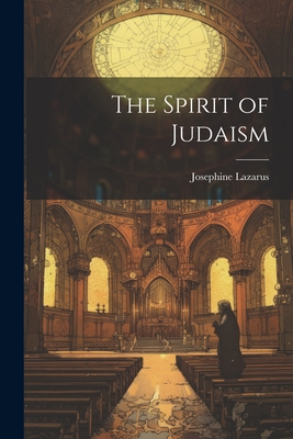 The Spirit of Judaism - Lazarus, Josephine