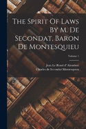 The Spirit Of Laws By M. De Secondat, Baron De Montesquieu; Volume 1