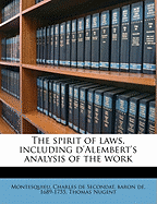 The Spirit of Laws, Including D'Alembert's Analysis of the Work Volume 1