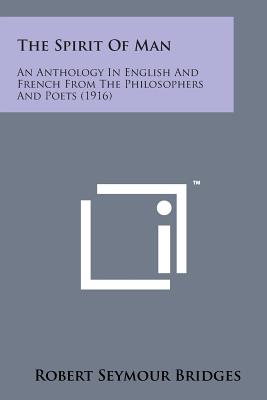 The Spirit of Man: An Anthology in English and French from the Philosophers and Poets (1916) - Bridges, Robert Seymour