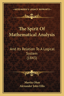 The Spirit Of Mathematical Analysis: And Its Relation To A Logical System (1843)