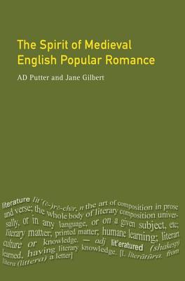 The Spirit of Medieval English Popular Romance - Putter, Ad (Editor), and Gilbert, Jane (Editor)