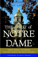 The Spirit of Notre Dame: Legends, Traditions, and Inspiration from One of America#S Most Beloved Universities - Langford, Jeremy, and Langford, Jim, and Philbin, Regis (Foreword by)