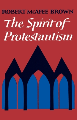 The Spirit of Protestantism - Brown, Robert McAfee