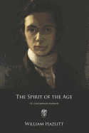 The Spirit of the Age: Or, Contemporary Portraits