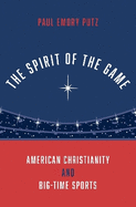 The Spirit of the Game: American Christianity and Big-Time Sports