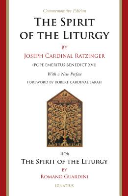 The Spirit of the Liturgy - Ratzinger, Joseph, Cardinal, and Guardini, Romano, and Sarah, Robert, Cardinal