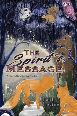 The Spirit's Message: A Story About Living Kindly - Levine, Beth