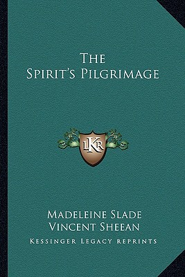 The Spirit's Pilgrimage - Slade, Madeleine, and Sheean, Vincent (Foreword by)