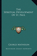 The Spiritual Development Of St. Paul - Matheson, George