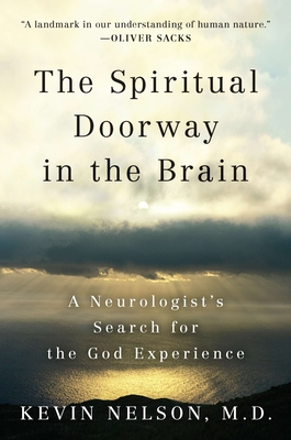 The Spiritual Doorway in the Brain: A Neurologist's Search for the God Experience - Nelson, Kevin