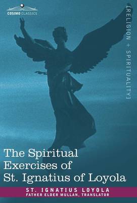 The Spiritual Exercises of St. Ignatius of Loyola - Loyola, St Ignatius, and Mullan, Father Elder (Translated by)