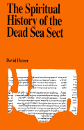 The Spiritual History of the Dead Sea Sect - Flusser, David