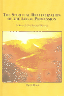 The Spiritual Revitalization of the Legal Profession: A Search for Sacred Rivers