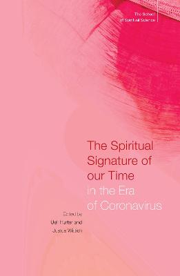 The Spiritual Signature of Our Time in the Era of Coronavirus: The School of Spiritual Science - Hurter, Ueli (Editor), and Wittich, Justus (Editor), and Howard, C. (Translated by)