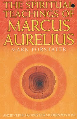 The Spiritual Teachings of Marcus Aurelius - Forstater, Mark