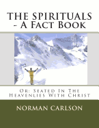 THE SPIRITUALS - A Fact Book: Or: Seated In The Heavenlies With Christ