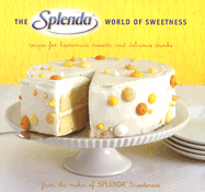 The Splenda World of Sweetness: Recipes for Homemade Desserts and Delicious Drinks