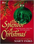The Splendor of Christmas: A Musical for Senior Adult Choir and Congregation