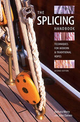 The Splicing Handbook: Techniques for Modern and Traditional Ropes - Merry, Barbara, and Darwin, John