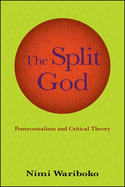 The Split God: Pentecostalism and Critical Theory