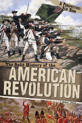 The Split History of the American Revolution - Burgan, and Babits, Lawrence (Consultant editor)