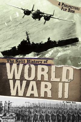 The Split History of World War II - Rose, Simon, and Solie, Timothy (Consultant editor)